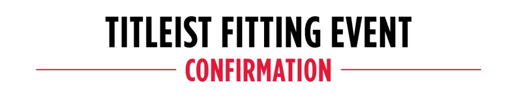 Titleist Fitting Event Confirmation banner